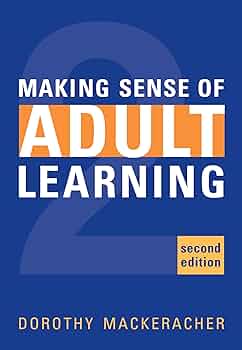 Making Sense of Adult Learning: MacKeracher, Dorothy